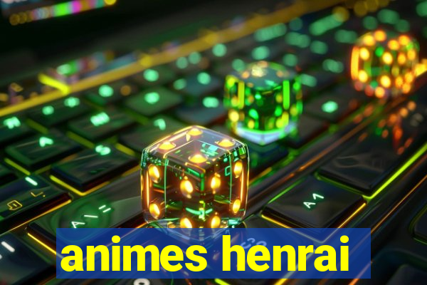 animes henrai